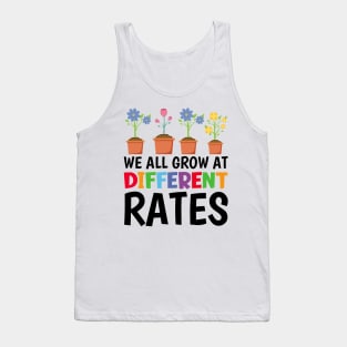 We All Grow At Different Rates Tank Top